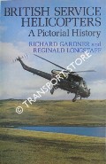 British Service Helicopters - A Pictorial History by GARDNER, Richard E. & LONGSTAFF, Reginald